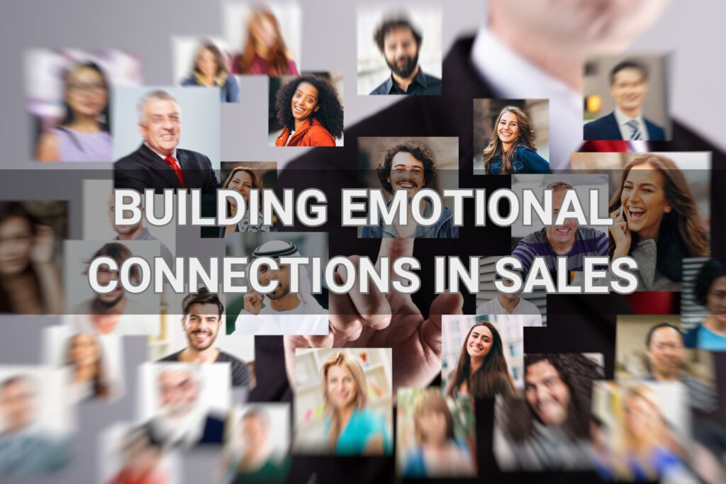 "BUILDING EMOTIONAL CONNECTIONS IN SALES LEVERAGING EMOTIONAL INTELLIGENCE FOR SUCCESS"