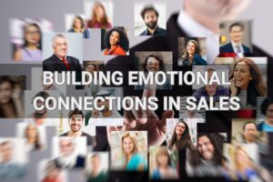 "BUILDING EMOTIONAL CONNECTIONS IN SALES LEVERAGING EMOTIONAL INTELLIGENCE FOR SUCCESS"