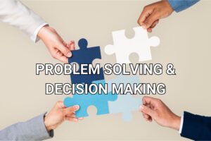 "PROBLEM SOLVING & DECISION MAKING"