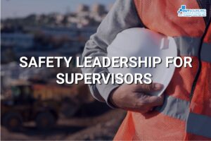 SAFETY LEADERSHIP FOR SUPERVISORS